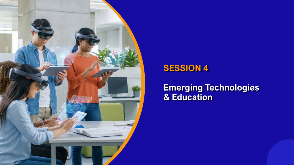Session 4: Emerging Technologies & Education
